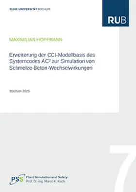 Hoffmann |  Erweiterung der CCI-Modellbasis des Systemcodes AC² zur Simulation von Schmelze-Beton-Wechselwirkungen | Buch |  Sack Fachmedien