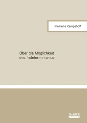 Kampshoff |  Über die Möglichkeit des Indeterminismus | Buch |  Sack Fachmedien