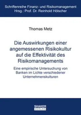 Metz |  Die Auswirkungen einer angemessenen Risikokultur auf die Effektivität des Risikomanagements | Buch |  Sack Fachmedien