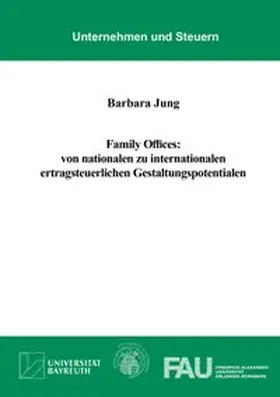 Jung |  Family Offices: von nationalen zu internationalen ertragsteuerlichen Gestaltungspotentialen | Buch |  Sack Fachmedien