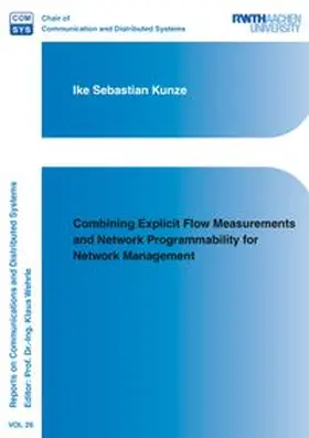 Kunze |  Combining Explicit Flow Measurements and Network Programmability for Network Management | Buch |  Sack Fachmedien