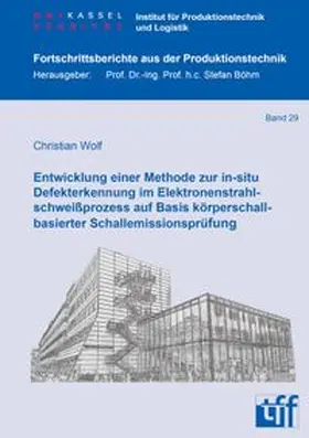 Wolf |  Entwicklung einer Methode zur in-situ Defekterkennung im Elektronenstrahlschweißprozess auf Basis körperschallbasierter Schallemissionsprüfung | Buch |  Sack Fachmedien