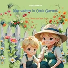 Martin |  Wer wohnt in Omis Garten? | eBook | Sack Fachmedien