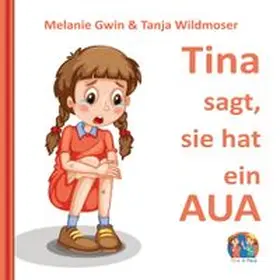 Verlag / Gwin / Wildmoser |  Tina sagt, sie hat ein AUA | Buch |  Sack Fachmedien