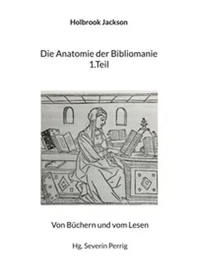 Perrig / Jackson |  Die Anatomie der Bibliomanie 1.Teil | Buch |  Sack Fachmedien