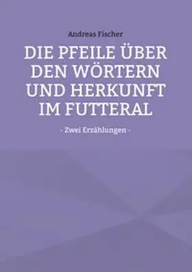 Fischer |  Die Pfeile über den Wörtern  und Herkunft im Futteral | Buch |  Sack Fachmedien