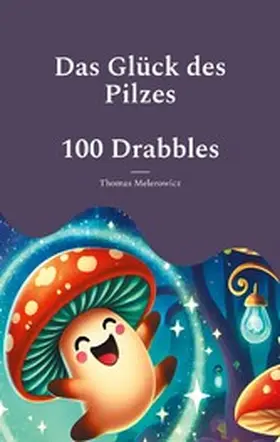 Melerowicz |  Das Glück des Pilzes | eBook | Sack Fachmedien