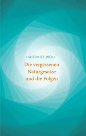 Wolf |  Die vergessenen Naturgesetze und die Folgen | eBook | Sack Fachmedien