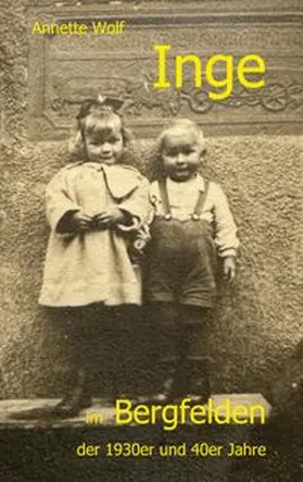 Wolf |  Inge im Bergfelden der 1930er und 40er Jahre | Buch |  Sack Fachmedien