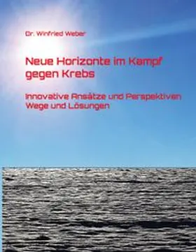 Weber |  Neue Horizonte im Kampf gegen Krebs | Buch |  Sack Fachmedien