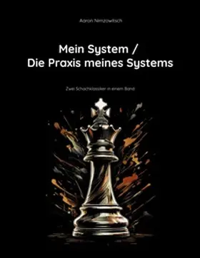 Nimzowitsch / Rudolph |  Mein System / Die Praxis meines Systems | Buch |  Sack Fachmedien