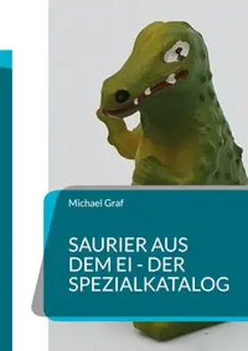 Graf | Saurier aus dem Ei - Der Spezialkatalog | Buch | 978-3-8192-2731-8 | www.sack.de