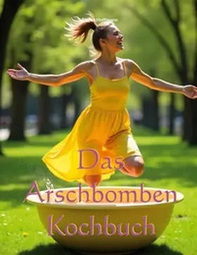 Hoffmann |  Das Arschbomben Kochbuch | Buch |  Sack Fachmedien