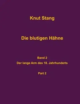 Stang |  Die blutigen Hähne, Band 2: Der lange Arm des 18. Jahrhunderts, Pt. 2 | Buch |  Sack Fachmedien