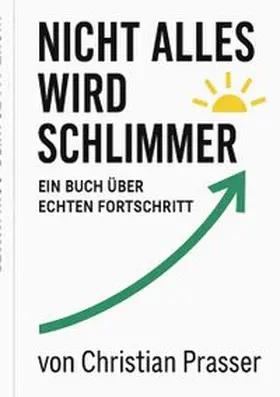 Prasser |  Nicht alles wird schlimmer | Buch |  Sack Fachmedien