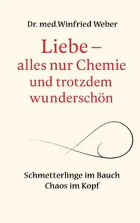 Weber |  Liebe-alles nur Chemie und trotzdem wunderschön | Buch |  Sack Fachmedien