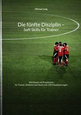 Jung |  Die fünfte Disziplin - Soft Skills für Trainer | Buch |  Sack Fachmedien