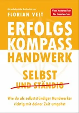 Veit |  Erfolgskompass Handwerk: Selbst und Ständig | eBook | Sack Fachmedien