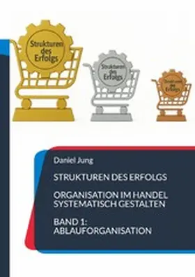 Jung |  Strukturen des Erfolgs - Organisation im Handel systematisch gestalten | eBook | Sack Fachmedien