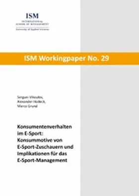 Vikoulov / Hodeck / Grund |  Konsumentenverhalten im E-Sport: Konsummotive von E-Sport-Zuschauern und Implikationen für das E-Sport-Management | eBook | Sack Fachmedien