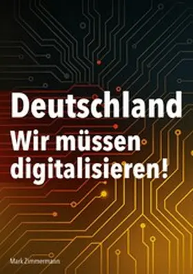 Zimmermann |  Deutschland - Wir müssen digitalisieren! | eBook | Sack Fachmedien