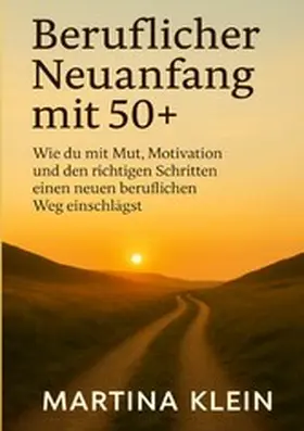Klein |  Beruflicher Neuanfang mit 50+ (bebildert) | eBook | Sack Fachmedien