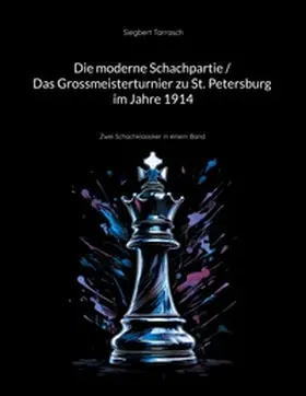 Tarrasch / Rudolph |  Die moderne Schachpartie / Das Grossmeisterturnier zu St. Petersburg im Jahre 1914 | Buch |  Sack Fachmedien