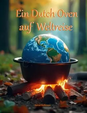 Hoffmann |  Ein Dutch Oven auf Weltreise | Buch |  Sack Fachmedien