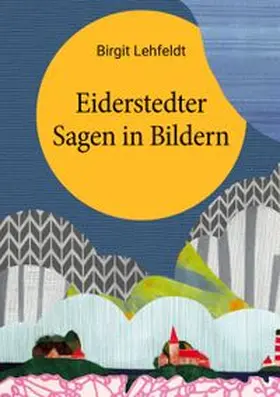 Lehfeldt |  Eiderstedter Sagen in Bildern | Buch |  Sack Fachmedien