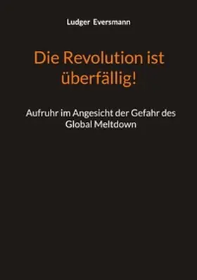 Eversmann |  Die Revolution ist überfällig! | Buch |  Sack Fachmedien
