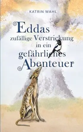 Wahl |  Eddas zufällige Verstrickung in ein gefährliches Abenteuer | Buch |  Sack Fachmedien