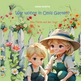 Martin |  Wer wohnt in Omis Garten? | Buch |  Sack Fachmedien