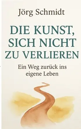 Schmidt |  Die Kunst, sich nicht zu verlieren | Buch |  Sack Fachmedien
