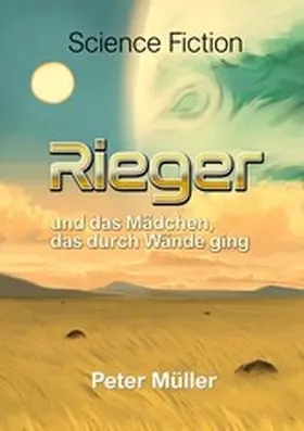 Müller |  Rieger und das Mädchen, das durch Wände ging. | eBook | Sack Fachmedien