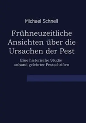 Schnell |  Frühneuzeitliche Ansichten über die Ursachen der Pest | eBook | Sack Fachmedien