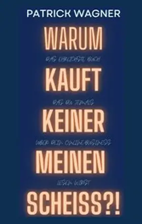 Wagner |  Warum kauft keiner meinen Scheiss? | eBook | Sack Fachmedien