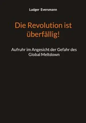 Eversmann |  Die Revolution ist überfällig! | eBook | Sack Fachmedien