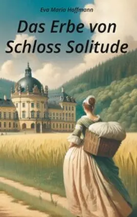 Hoffmann |  Das Erbe von Schloss Solitude | eBook | Sack Fachmedien