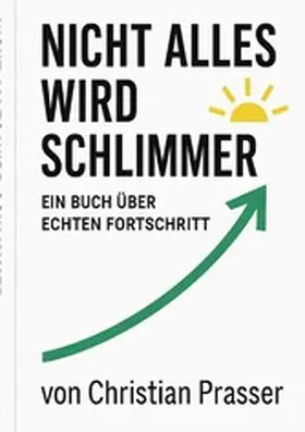 Prasser |  Nicht alles wird schlimmer | eBook | Sack Fachmedien