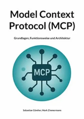 Günther / Zimmermann |  Model Context Protocol (MCP) | eBook | Sack Fachmedien