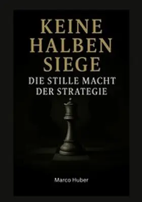 Huber |  Keine halben Siege | eBook | Sack Fachmedien