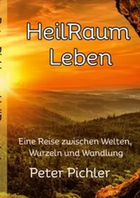 Pichler |  HeilRaum Leben | eBook | Sack Fachmedien