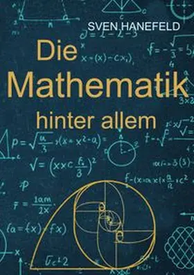 Hanefeld |  Die Mathematik hinter allem | Buch |  Sack Fachmedien