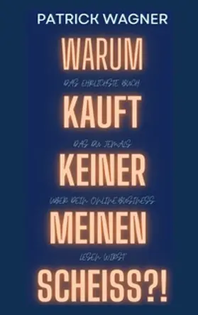 Wagner |  Warum kauft keiner meinen Scheiss? | Buch |  Sack Fachmedien
