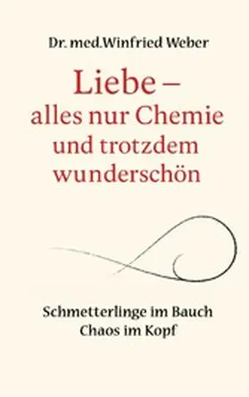Weber |  Liebe-alles nur Chemie und trotzdem wunderschön | eBook | Sack Fachmedien