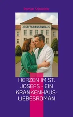 Schneider |  Herzen im St. Josefs - ein Krankenhaus-Liebesroman | eBook | Sack Fachmedien