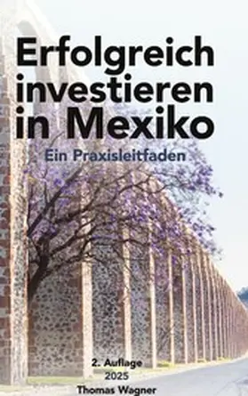 Wagner / Koch / Bohlig |  Erfolgreich investieren in Mexiko | eBook | Sack Fachmedien