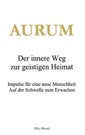 Brand | AURUM - Der innere Weg zur geistigen Heimat | Buch | 978-3-8192-7472-5 | www.sack.de