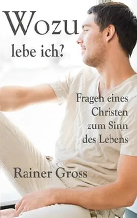 Gross | Wozu lebe ich? | Buch | 978-3-8192-8164-8 | www.sack.de