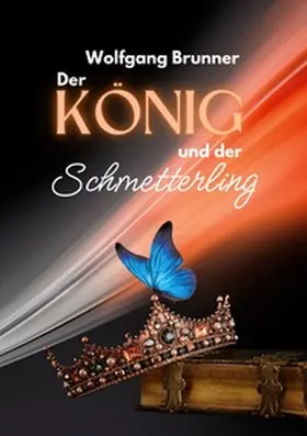 Brunner |  Der König und der Schmetterling | Buch |  Sack Fachmedien